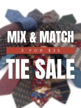✨ MIX & MATCH TIE SALE - 3 For $35 ✨